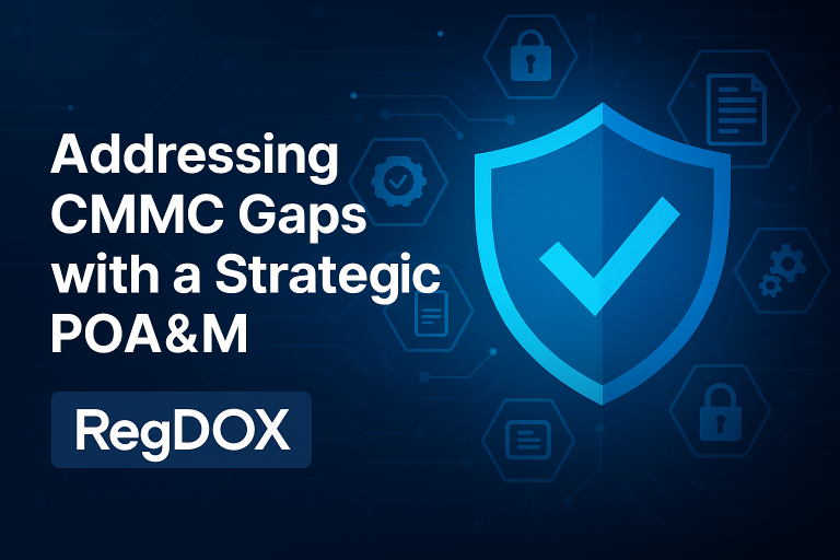 Digital illustration titled 'Addressing CMMC Gaps with a Strategic POA&M ' featuring a secure checklist, compliance icons, and a shield symbolizing cybersecurity. Includes visual elements representing RegDOX solutions, structured planning, and regulatory adherence in a sleek, professional layout.