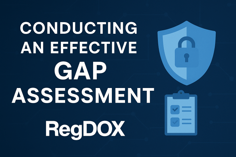 A professional digital graphic with a dark blue background displaying the text “Conducting an Effective Gap Assessment” and the RegDOX logo. The image features a shield with a padlock icon and a clipboard with checkmarks, symbolizing cybersecurity, compliance, and regulatory assessment.