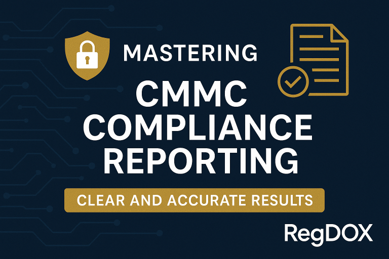 Gold-accented professional digital graphic titled ‘Mastering CMMC Compliance Reporting,’ featuring secure data icons, compliance checklist visuals, and sleek regulatory imagery representing transparency, accuracy, and protection of sensitive information using RegDOX solutions.