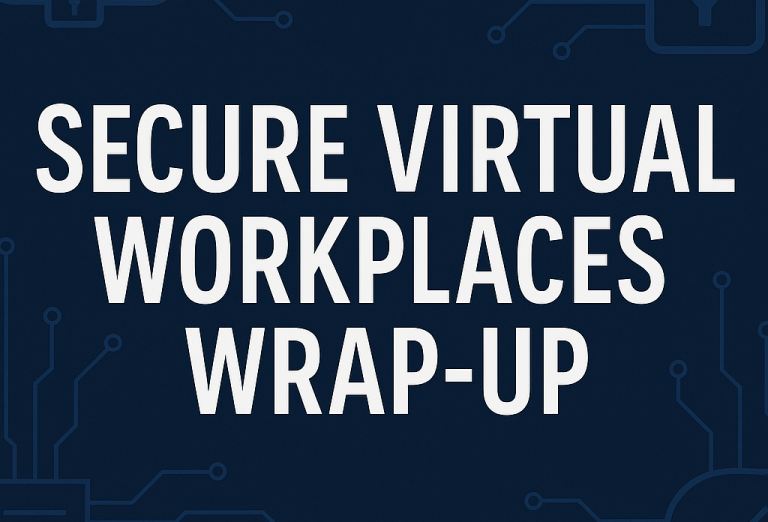 Dark navy blue digital graphic titled 'Secure Virtual Workplaces Wrap-Up' with light blue and white accents, featuring cloud, lock, and circuit imagery representing cybersecurity, compliance, and data protection.